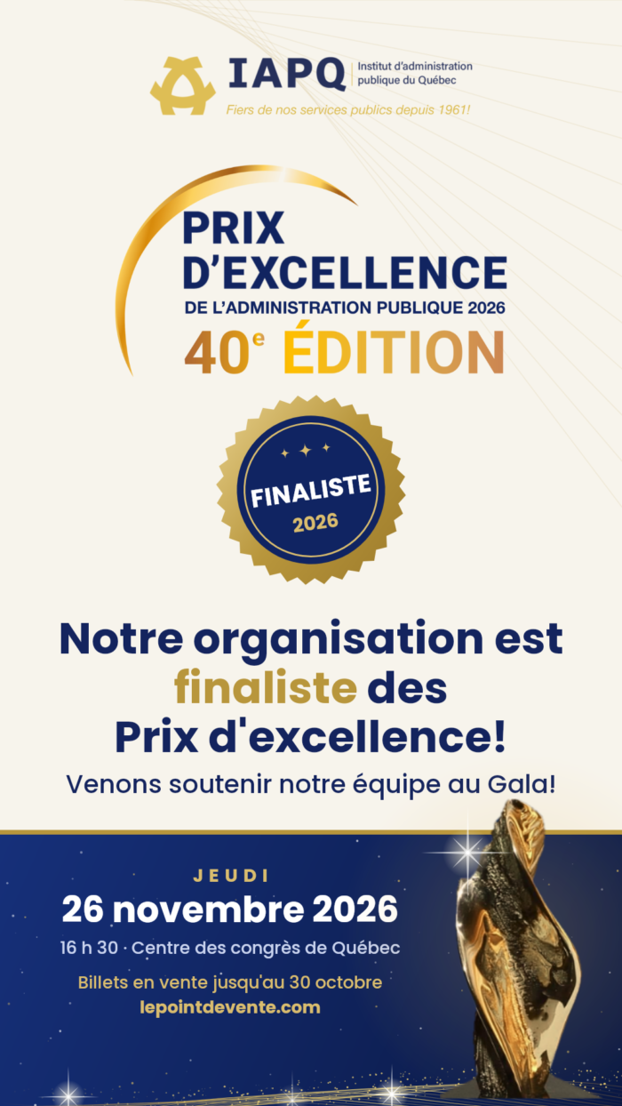 Notre organisation est finaliste des Prix d'excellence! Gala des Prix d'excellence 2026, jeudi 26 novembre 2026, Centre des congrès de Québec